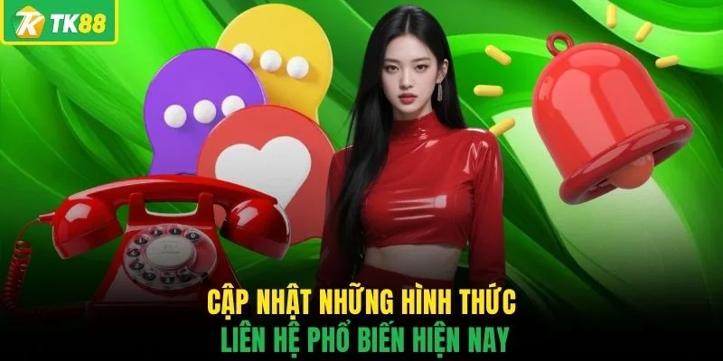 Cập nhật những hình thức liên hệ phổ biến hiện nay