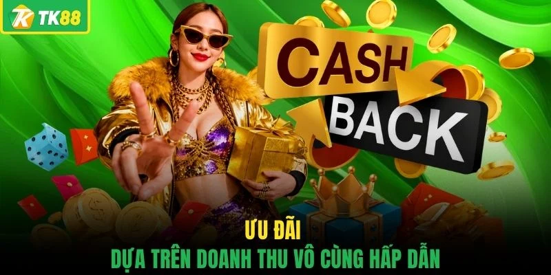 Ưu đãi dựa trên doanh thu vô cùng hấp dẫn